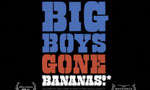 Big Boys Gone Bananas!* (Sv. txt) (digital)